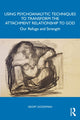 Book cover of: Using Psychoanalytic Techniques to Transform the Attachment Relationship to God. By: Geoff Goodman