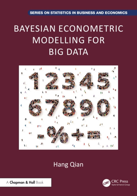 Book cover of: Bayesian Econometric Modelling for Big Data. By: Hang Qian