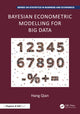 Book cover of: Bayesian Econometric Modelling for Big Data. By: Hang Qian