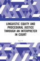 Book cover of: Linguistic Equity and Procedural Justice through an Interpreter in Court. By: Ran Yi