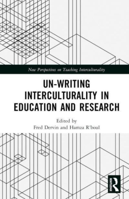 Book cover of: Un-writing Interculturality in Education and Research. By: Fred Dervin