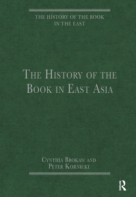 Book cover of: History of the Book in East Asia. By: Cynthia Brokaw