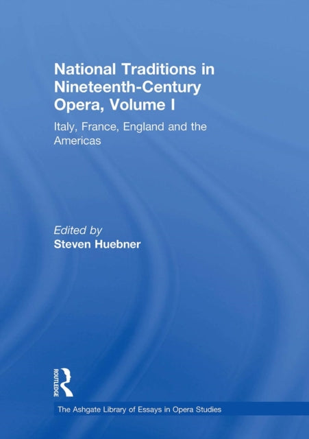 Book cover of: National Traditions in Nineteenth-Century Opera, Volume I. By: Steven Huebner