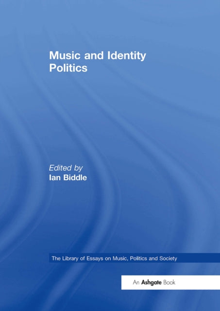 Book cover of: Music and Identity Politics. By: Ian Biddle