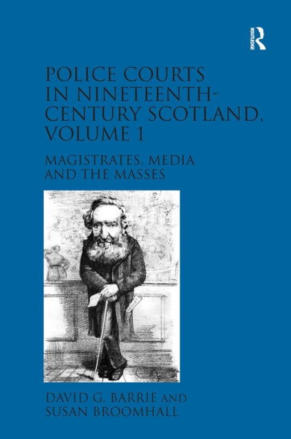 Book cover of: Police Courts in Nineteenth-Century Scotland, Volume 1. By: David G. Barrie