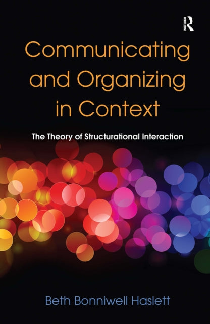 Book cover of: Communicating and Organizing in Context. By: Beth Bonniwell Haslett
