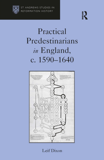 Book cover of: Practical Predestinarians in England, c. 1590?1640. By: Leif Dixon
