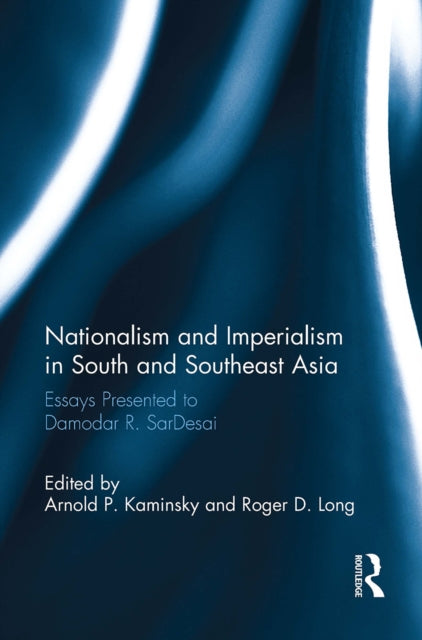 Book cover of: Nationalism and Imperialism in South and Southeast Asia. By: Arnold P. Kaminsky