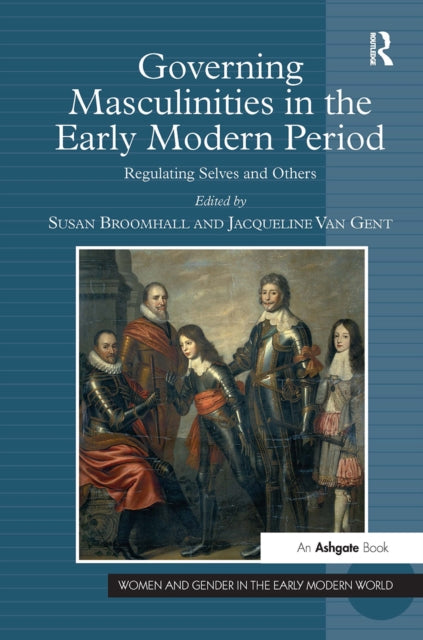 Book cover of: Governing Masculinities in the Early Modern Period. By: Jacqueline Van Gent