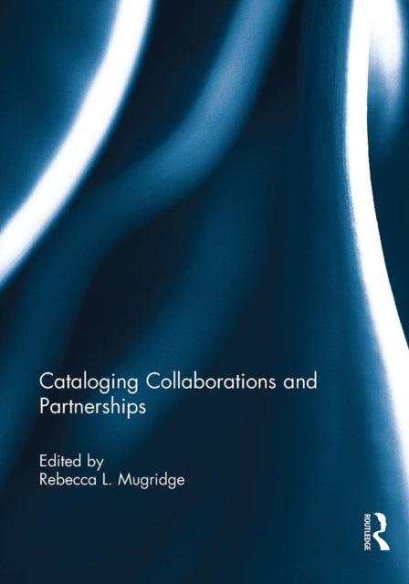 Book cover of: Cataloging Collaborations and Partnerships. By: Rebecca L. Mugridge