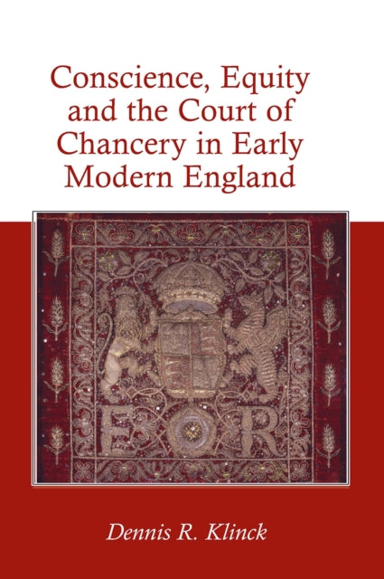 Book cover of: Conscience, Equity and the Court of Chancery in Early Modern England. By: Dennis R. Klinck