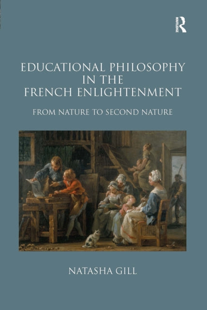 Book cover of: Educational Philosophy in the French Enlightenment. By: Natasha Gill