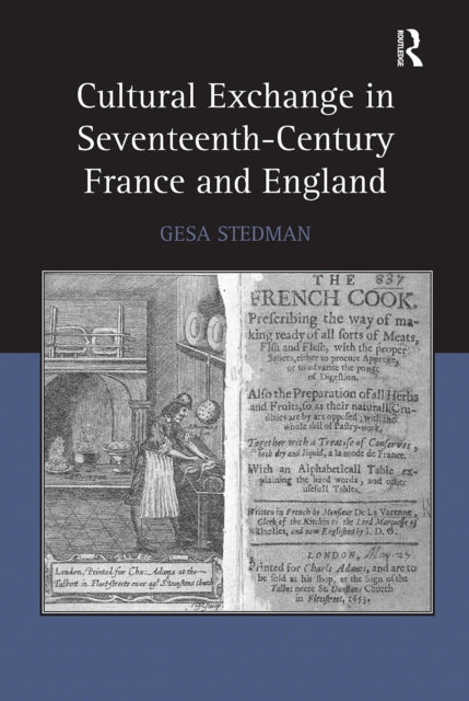 Book cover of: Cultural Exchange in Seventeenth-Century France and England. By: Gesa Stedman