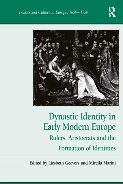 Book cover of: Dynastic Identity in Early Modern Europe. By: Liesbeth Geevers