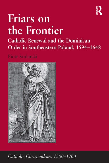 Book cover of: Friars on the Frontier. By: Piotr Stolarski
