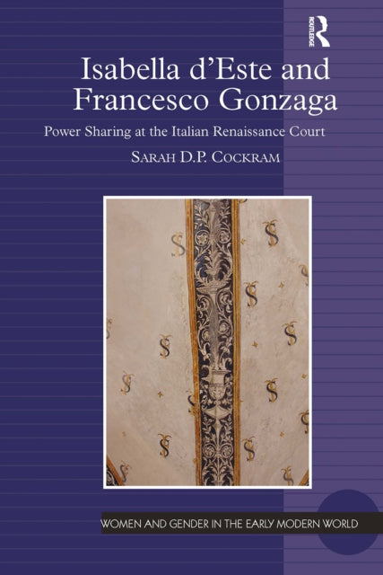 Book cover of: Isabella d'Este and Francesco Gonzaga. By: Sarah D. P. Cockram
