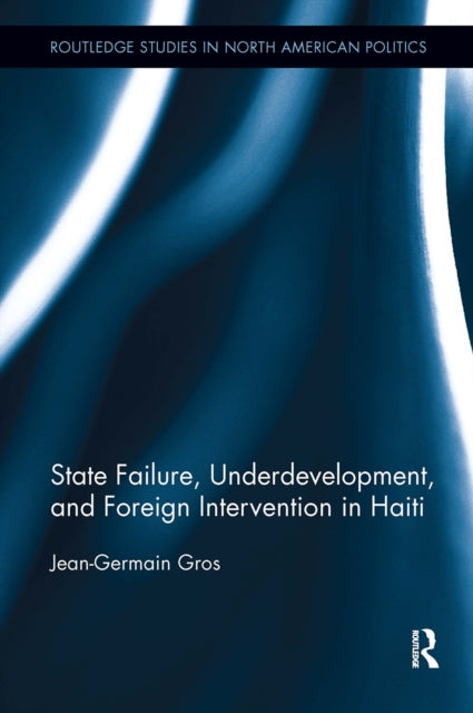 Book cover of: State Failure, Underdevelopment, and Foreign Intervention in Haiti