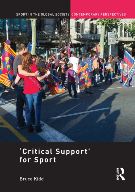 Book cover of: 'Critical Support' for Sport. By: Bruce Kidd