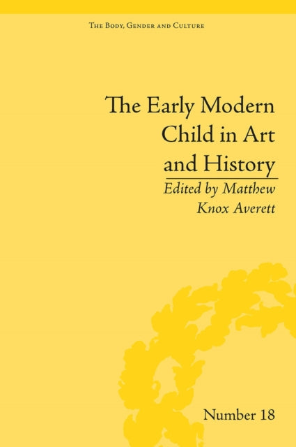 Book cover of: Early Modern Child in Art and History. By: Matthew Knox Averett