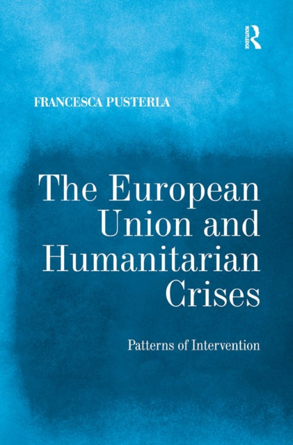 Book cover of: European Union and Humanitarian Crises. By: Francesca Pusterla