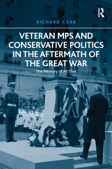 Book cover of: Veteran MPs and Conservative Politics in the Aftermath of the Great War