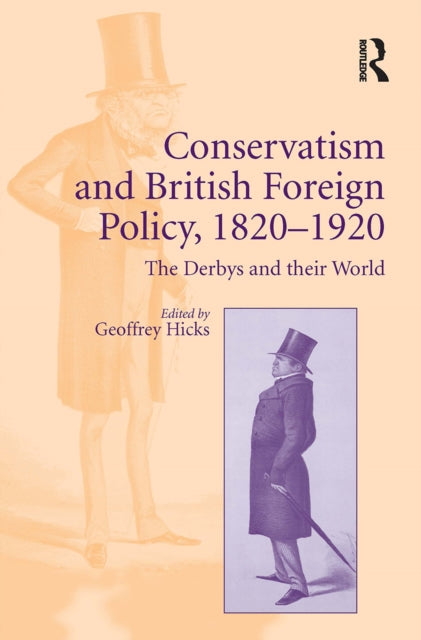 Book cover of: Conservatism and British Foreign Policy, 1820?1920. By: Geoffrey Hicks