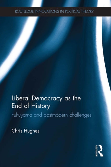 Book cover of: Liberal Democracy as the End of History