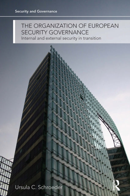 Book cover of: Organization of European Security Governance. By: Ursula Schroeder