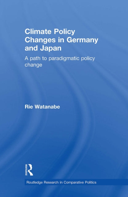 Book cover of: Climate Policy Changes in Germany and Japan. By: Rie Watanabe