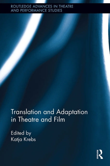 Book cover of: Translation and Adaptation in Theatre and Film