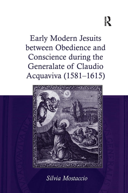 Book cover of: Early Modern Jesuits between Obedience and Conscience during the Generalate of Claudio Acquaviva (1581-1615). By: Catholic Church