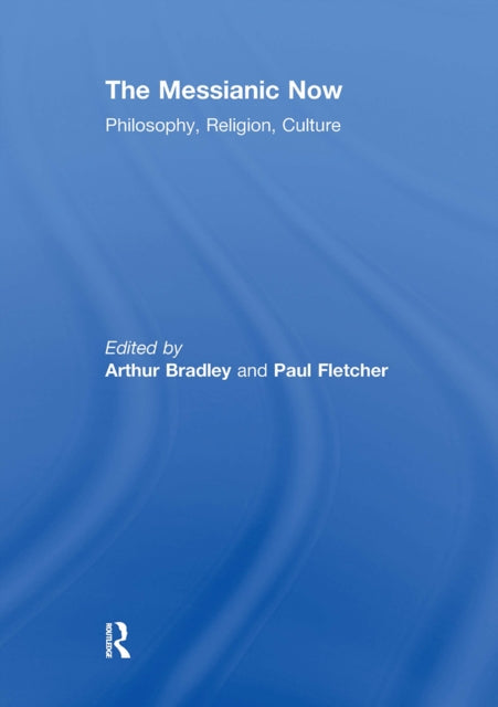 Book cover of: Messianic Now. By: Arthur Bradley