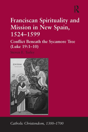 Franciscan Spirituality and Mission in New Spain, 1524-1599