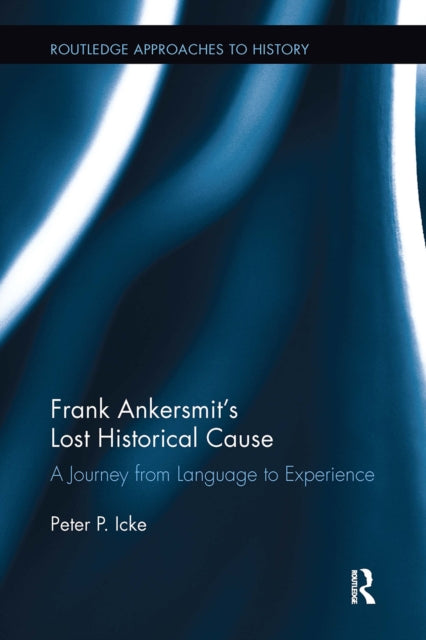 Book cover of: Frank Ankersmit's Lost Historical Cause. By: Peter Icke
