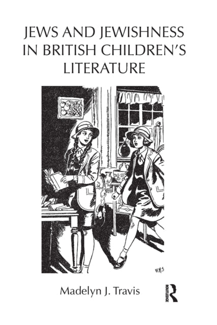 Book cover of: Jews and Jewishness in British Children's Literature. By: Madelyn Travis