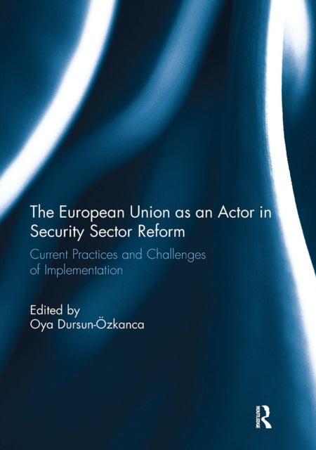 Book cover of: European Union as an Actor in Security Sector Reform. By: Oya Dursun-Ozkanca