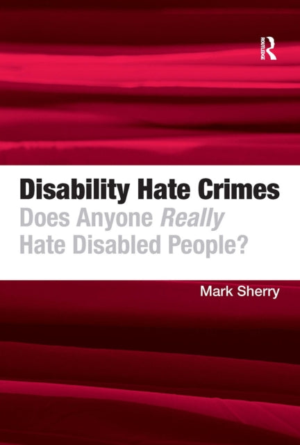 Book cover of: Disability Hate Crimes. By: Mark Sherry