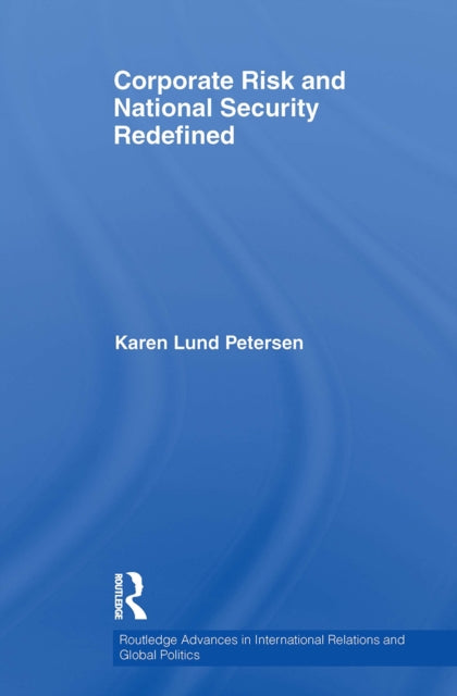 Book cover of: Corporate Risk and National Security Redefined. By: Karen Lund Petersen