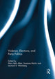 Book cover of: Violence, Elections, and Party Politics