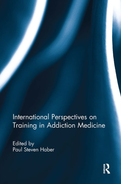 Book cover of: International Perspectives on Training in Addiction Medicine. By: Paul Haber