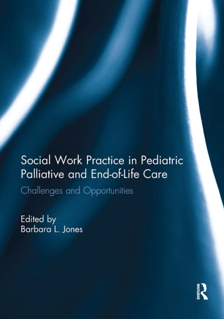 Book cover of: Social Work Practice in Pediatric Palliative and End-of-Life Care