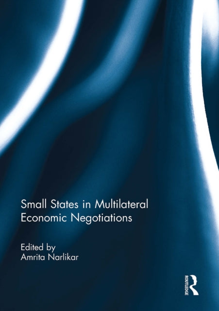 Book cover of: Small States in Multilateral Economic Negotiations