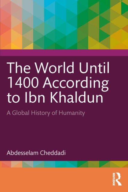 Book cover of: World Until 1400 According to Ibn Khaldun. By: Abdesselam Cheddadi