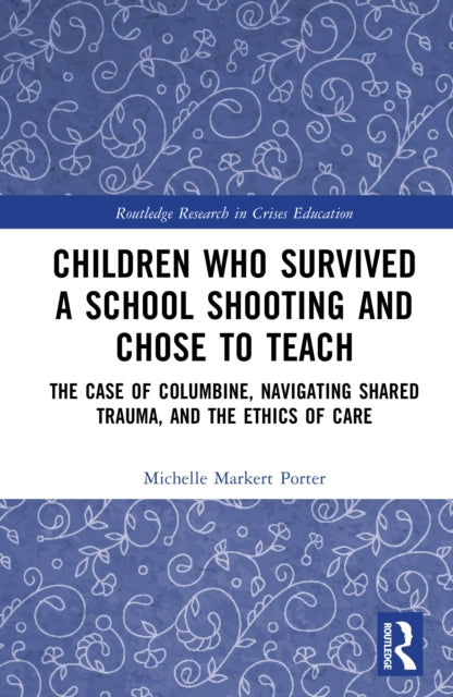 Book cover of: Children Who Survived a School Shooting and Chose to Teach