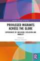 Book cover of: Privileged Migrants Across the Globe