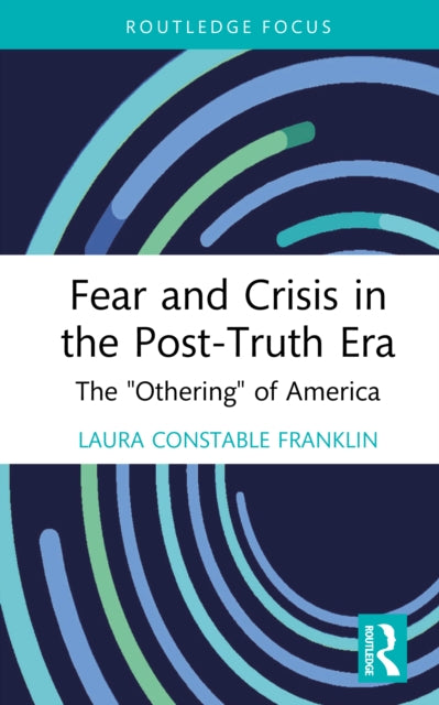 Book cover of: Fear and Crisis in the Post-Truth Era. By: Laura Constable Franklin
