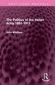 Book cover of: Politics of the Italian Army 1861-1918