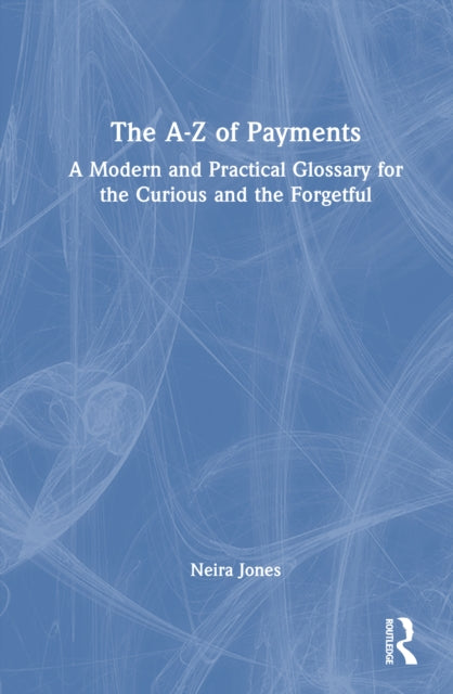 Book cover of: A-Z of Payments. By: Neira Jones