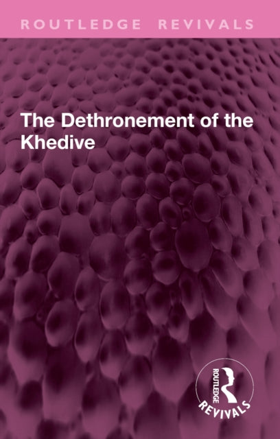 Book cover of: Dethronement of the Khedive. By: Arden Hulme Beaman
