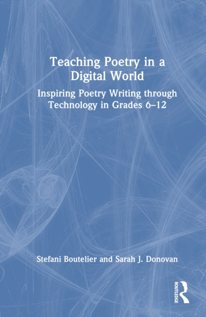 Book cover of: Teaching Poetry in a Digital World. By: Stefani Boutelier